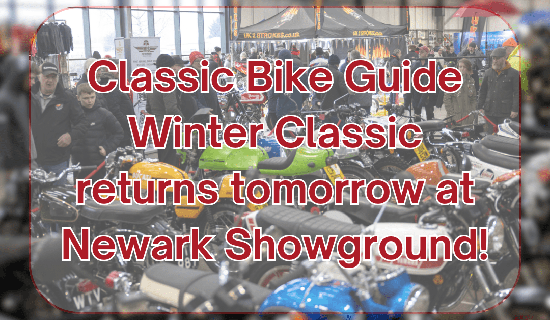 Classic Bike Guide Winter Classic begins tomorrow at Newark Showground